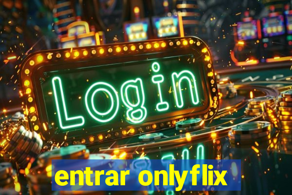 entrar onlyflix